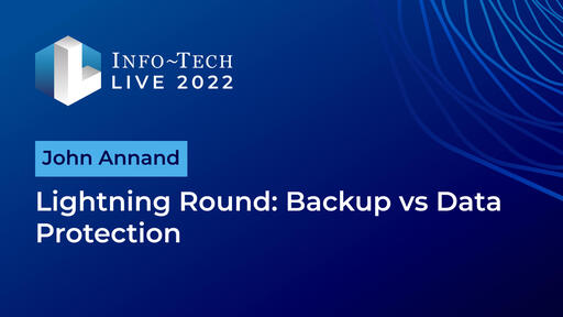 Lightning Round: Backup vs Data Protection | Info-Tech Research Group